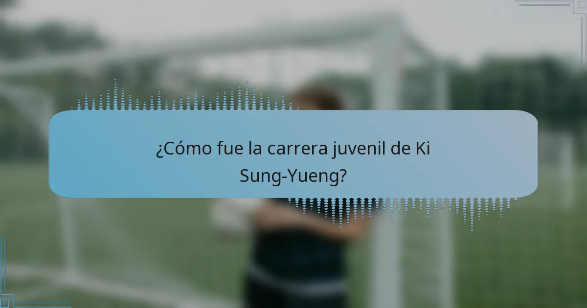 ¿Cómo fue la carrera juvenil de Ki Sung-Yueng?