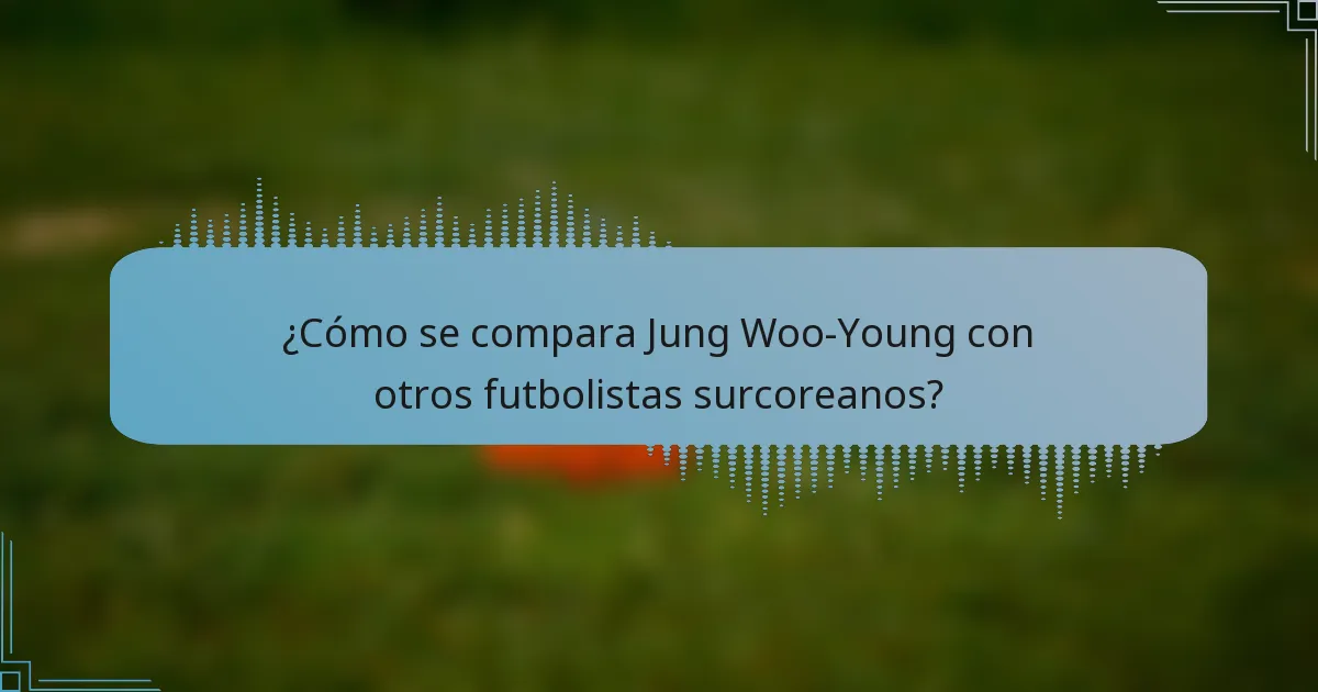 ¿Cómo se compara Jung Woo-Young con otros futbolistas surcoreanos?