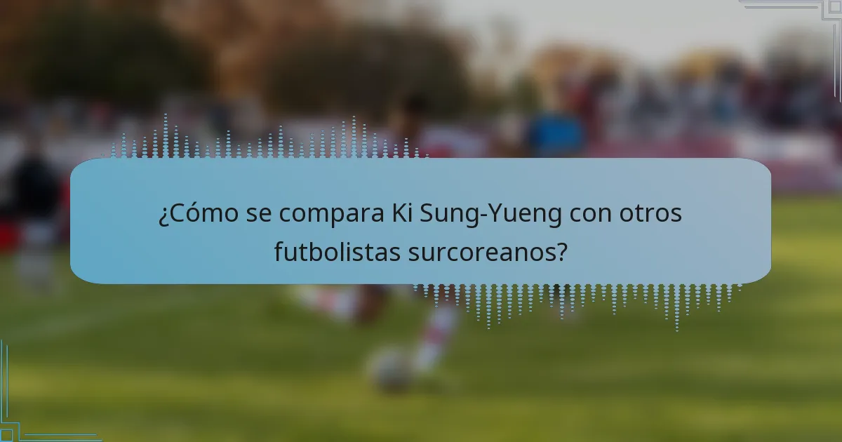 ¿Cómo se compara Ki Sung-Yueng con otros futbolistas surcoreanos?