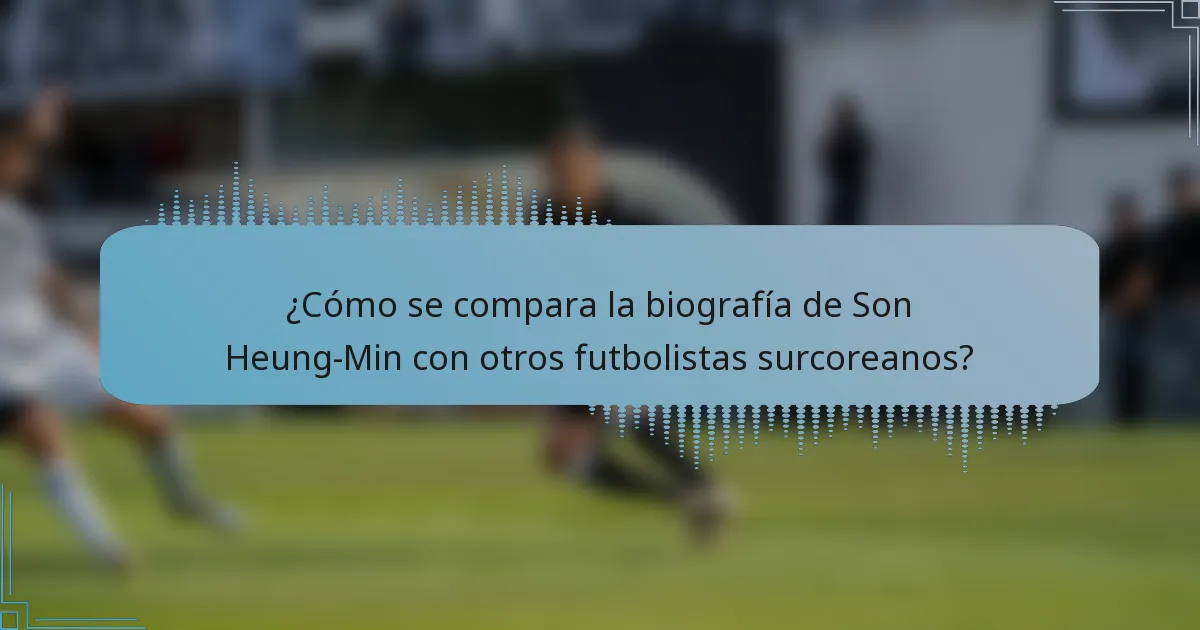 ¿Cómo se compara la biografía de Son Heung-Min con otros futbolistas surcoreanos?