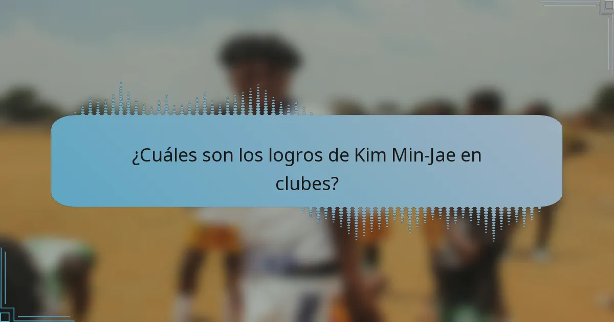 ¿Cuáles son los logros de Kim Min-Jae en clubes?