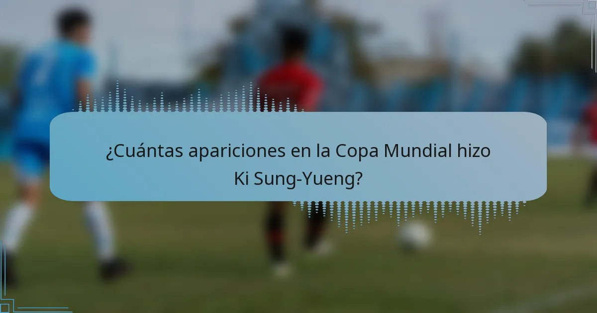 ¿Cuántas apariciones en la Copa Mundial hizo Ki Sung-Yueng?