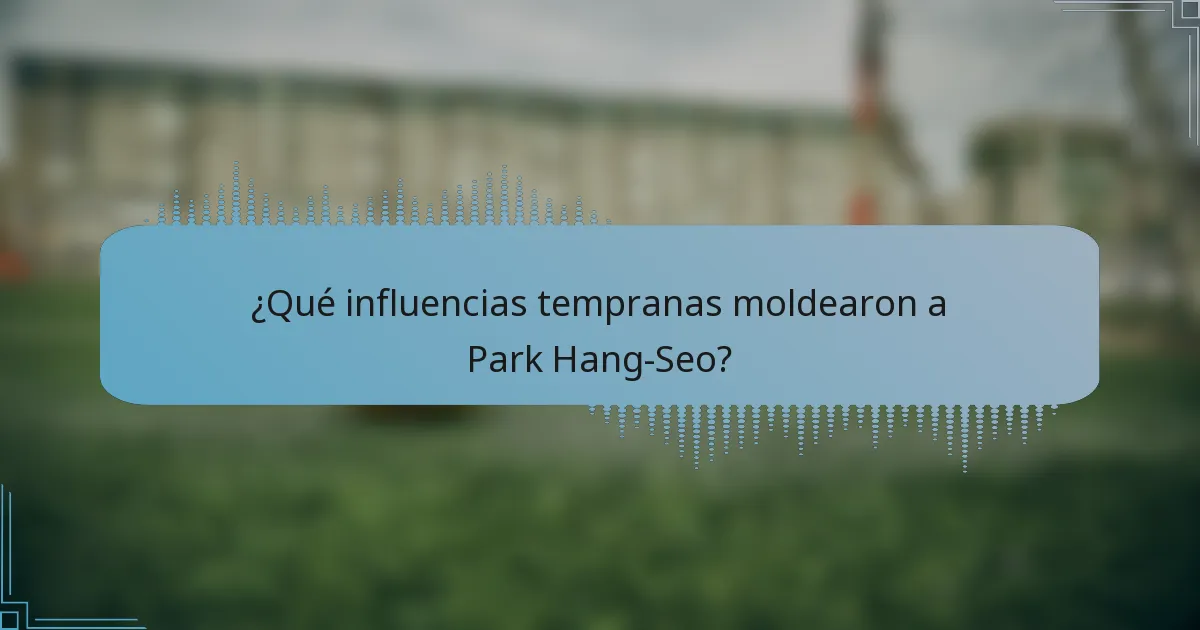 ¿Qué influencias tempranas moldearon a Park Hang-Seo?