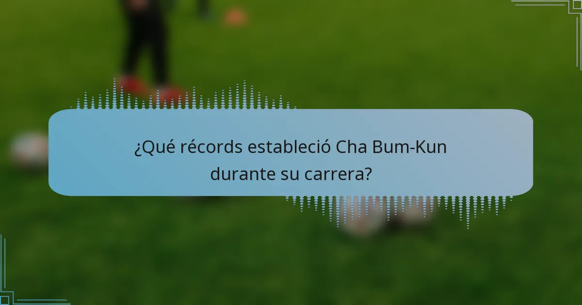 ¿Qué récords estableció Cha Bum-Kun durante su carrera?