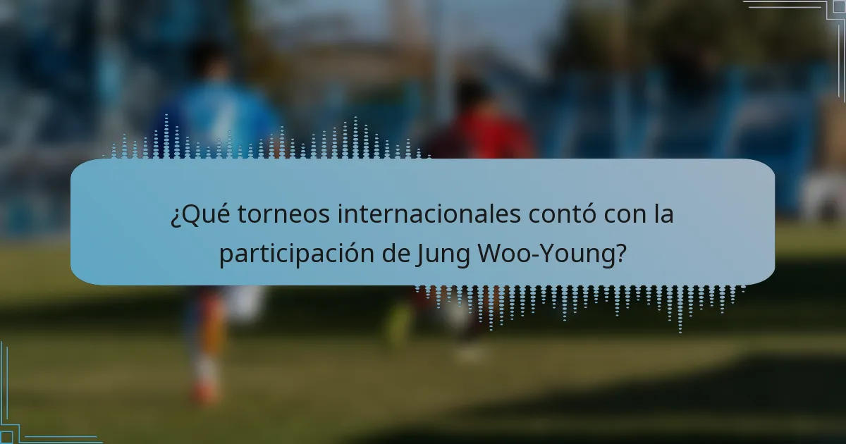 ¿Qué torneos internacionales contó con la participación de Jung Woo-Young?